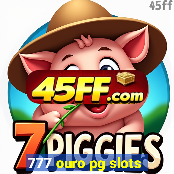 777 ouro pg slots